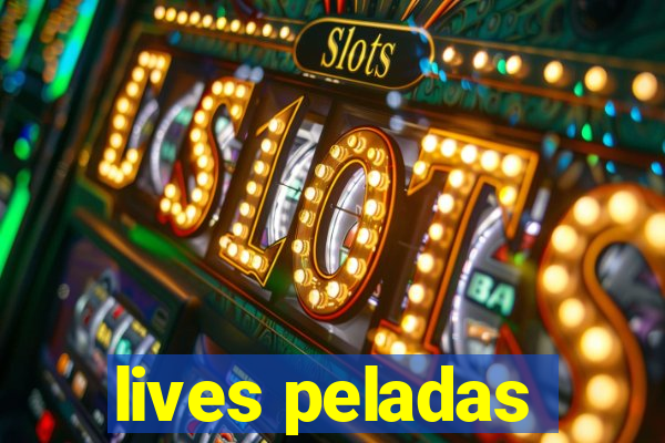 lives peladas